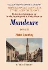 Recherches historiques sur la ville, la principauté et la République de Mandeure : Epomanduodurum : origines et histoire abrégée de l'ancien comté de Montbéliard ([Reproduction en fac-similé]) par l'abbé Bouchey