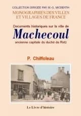 Documents sur la ville de Machecoul : ancienne capitale du duché de Retz ([Reproduction en fac-similé]) par Pierre Chiffoleau