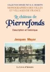 Le château de Pierrefonds : description et historique... par Jacques Mayor ; photographies de Marius Marnas
