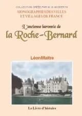 L'ancienne baronnie de La Roche-Bernard ([Reproduction en fac-similé]) par Léon Maître,...