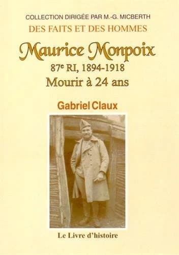 Maurice Monpoix, 87e RI, 1894-1914 [i.e. 1918] : mourir à 24 ans