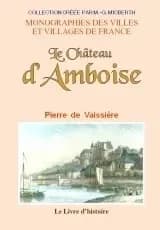 Le château d'Amboise par Pierre de Vaissière