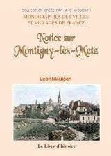 Notice sur Montigny-lès-Metz ([Reproduction en fac-similé]) par Léon Maujean