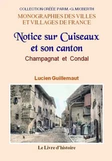 Notice sur Cuiseaux et son canton : Champagnat et Condal ([Reproduction en fac-similé]) par Lucien Guillemaut