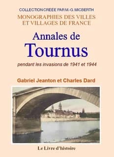 Annales de Tournus pendant les invasions de 1940 et 1944 ([Reproduction en fac-similé]) par Gabriel Jeanton et Charles Dard