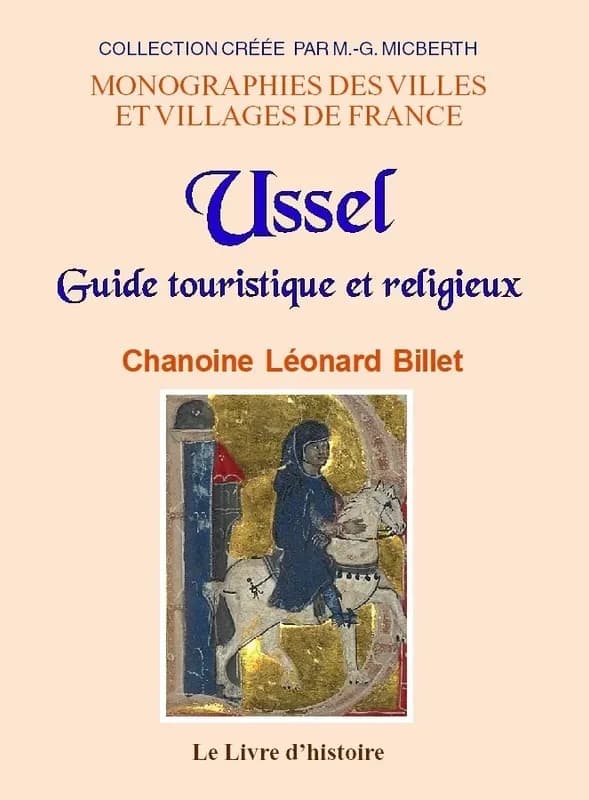Ussel : guide touristique et religieux ([Reproduction en fac-similé]) par le chanoine Léonard Billet,...