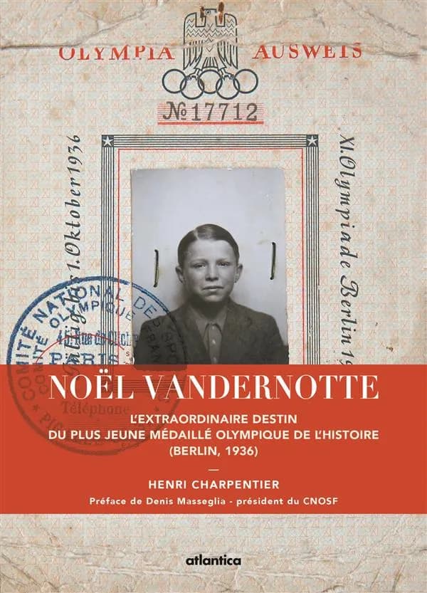 Noël Vandernotte : l'extraordinaire destin du plus jeune médaillé olympique de l'histoire, Berlin, 1936