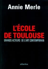 L'école de Toulouse : grands acteurs de l'art contemporain : 2010-2011