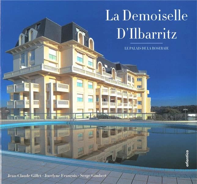 La demoiselle d'Ilbarritz : le Palais de la Roseraie