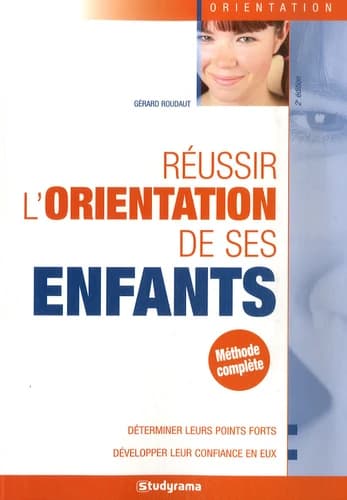Réussissez l'orientation de vos enfants ([2e éd.]) Gérard Roudaut