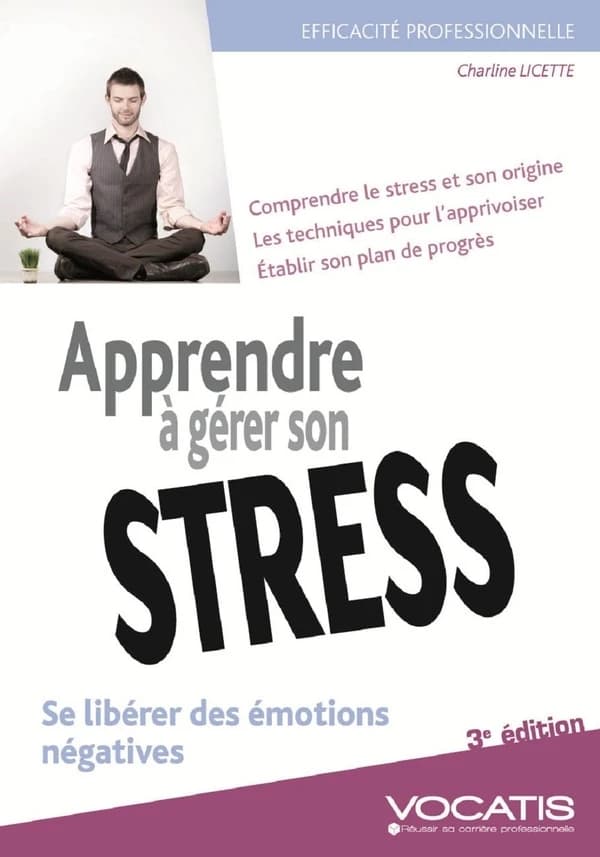 Apprendre à gérer son stress ([3e éd.]) Charline Licette