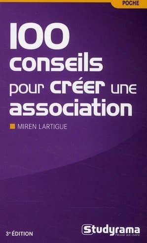 100 conseils pour créer une association ([3e éd.]) Miren Lartigue