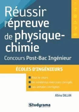 Réussir l'épreuve de physique-chimie au concours d'ingénieurs post-bac : [Alpha, Avenir, Fesic, Geipi]