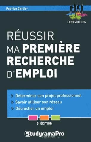 Réussir ma première recherche d'emploi ([3e éd.]) Fabrice Carlier