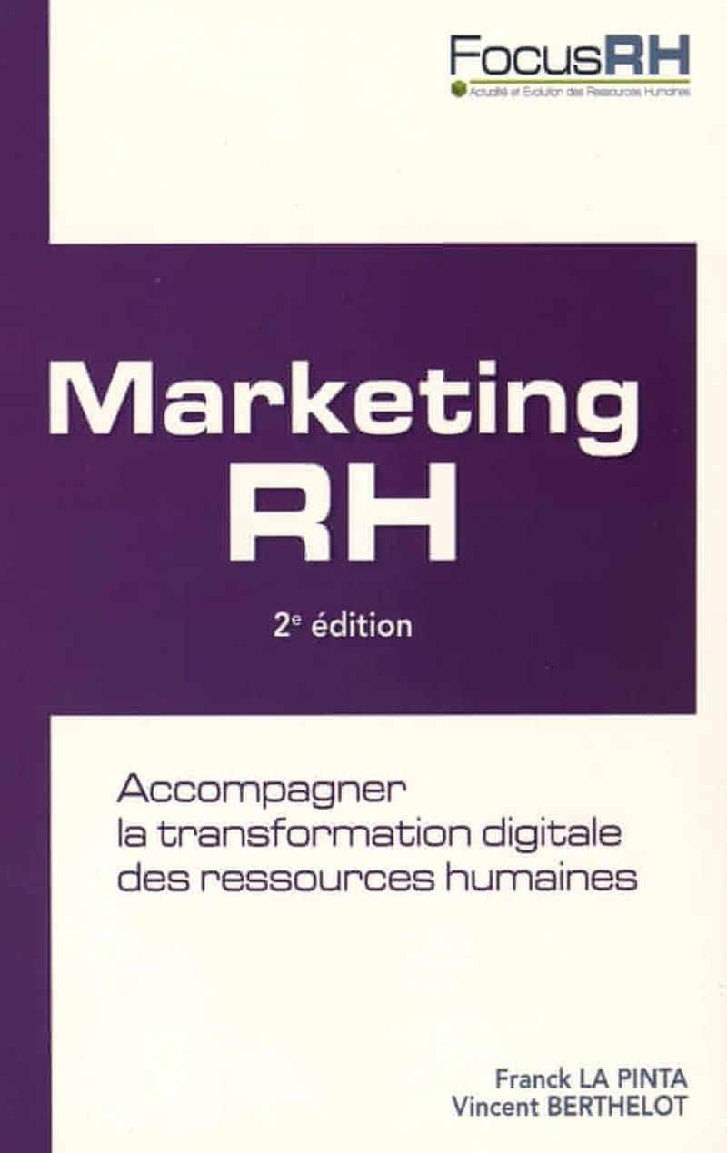 Marketing RH : accompagner la transformation digitale des ressources humaines (2e éd.) Franck La Pinta, Vincent Berthelot
