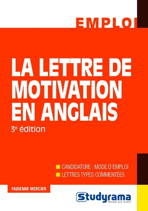 La lettre de motivation en anglais : candidature mode d'emploi, lettres types commentées (3e éd.) Fabienne Mercier