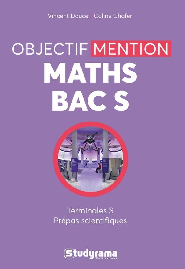 Mathématiques ; objectif mention bac S ; terminales S, prépas scientifiques
