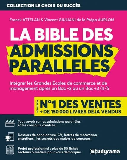 La bible des admissions parallèles : intégrer les grandes écoles de commerce et de management après un Bac +2 ou un Bac +3, 4, 5