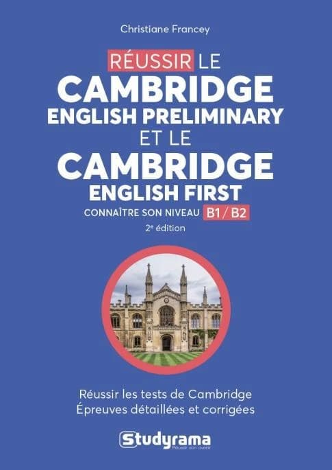 Réussir le Cambridge English preliminary et le Cambridge English first : connaître son niveau : B1-B2 (2e éd., revue et corrigée) Christiane Francey