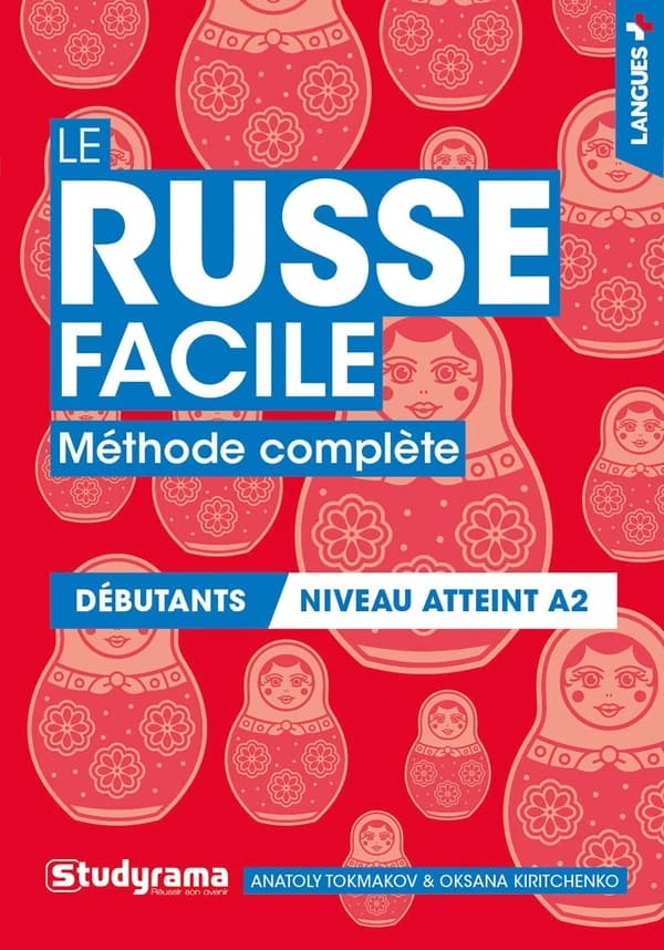 Le russe facile : méthode complète : débutants, niveau atteint, A1 (3e éd.) Anatoly Tokmakov & Oksana Kiritchenko