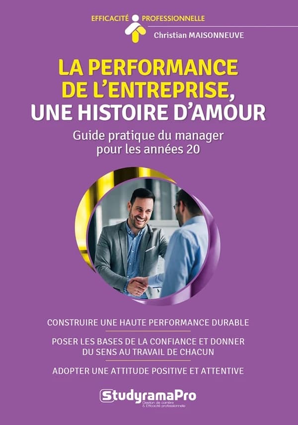 La performance de l'entreprise, une histoire d'amour : guide pratique du manager pour les années 2020