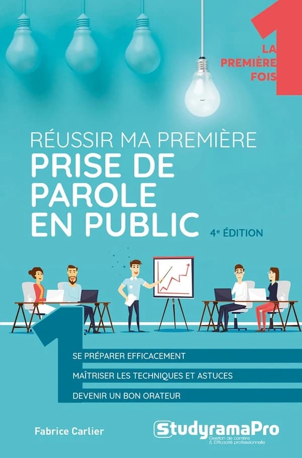 Réussir ma première prise de parole en public (4e éd.) Fabrice Carlier