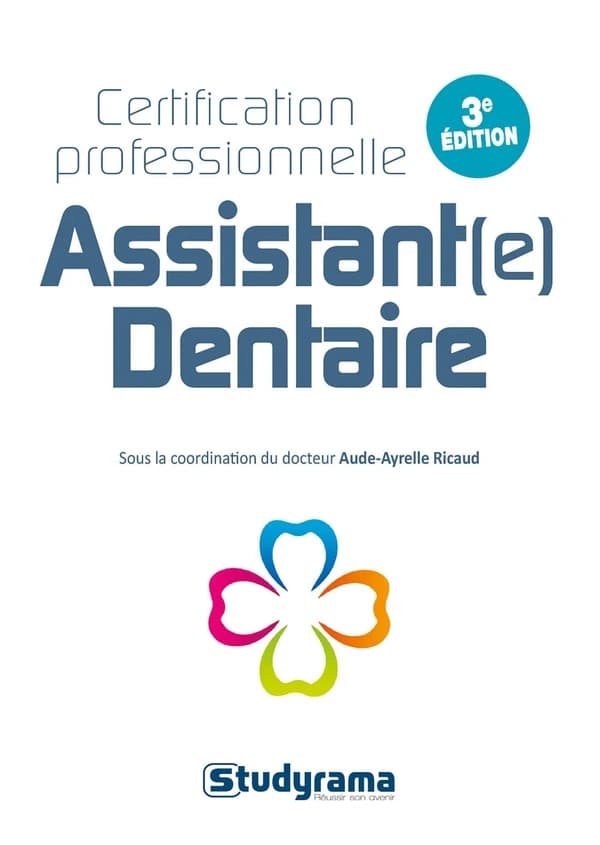 Certification professionnelle assistant(e) dentaire (3e éd.) sous la coordination du docteur Aude-Ayrelle Ricaud et du docteur Yassine Zouari