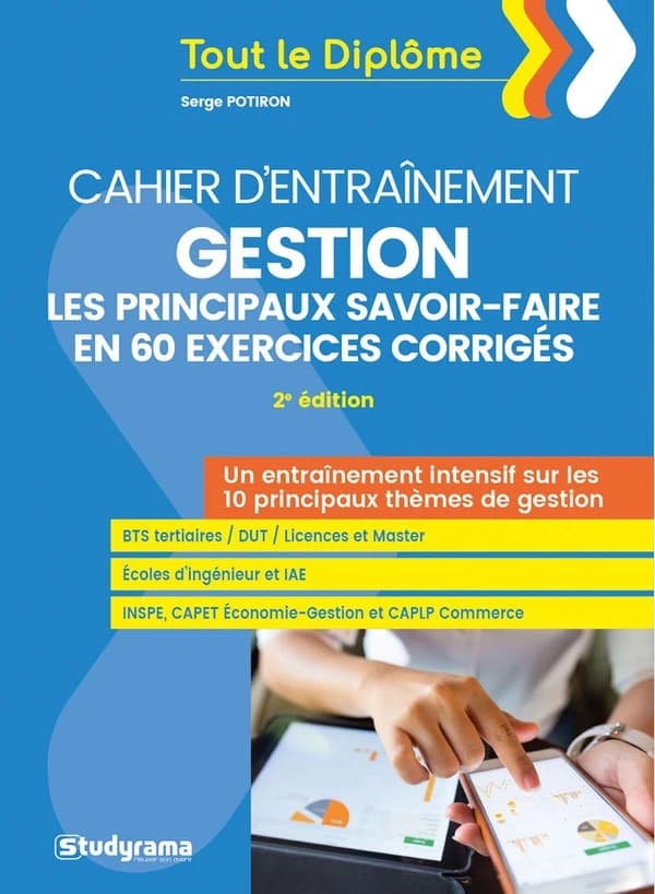 Gestion : les principaux savoir-faire en 60 exercices corrigés (2e éd.) Serge Potiron,...