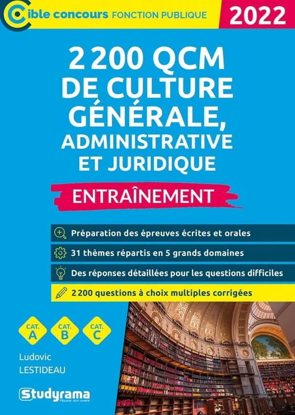 2200 QCM de culture générale, administrative et juridique : entraînement : cat. A, cat. B, cat. C... (Nouvelle éd. revue et augmentée, 2022) Ludovic Lestideau ; [ouvrage dirigé par Laurence Brunel]