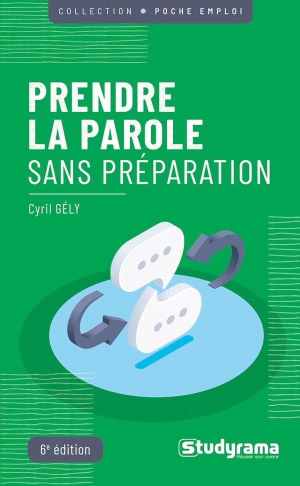 Prendre la parole sans préparation (6e éd.) Cyril Gely
