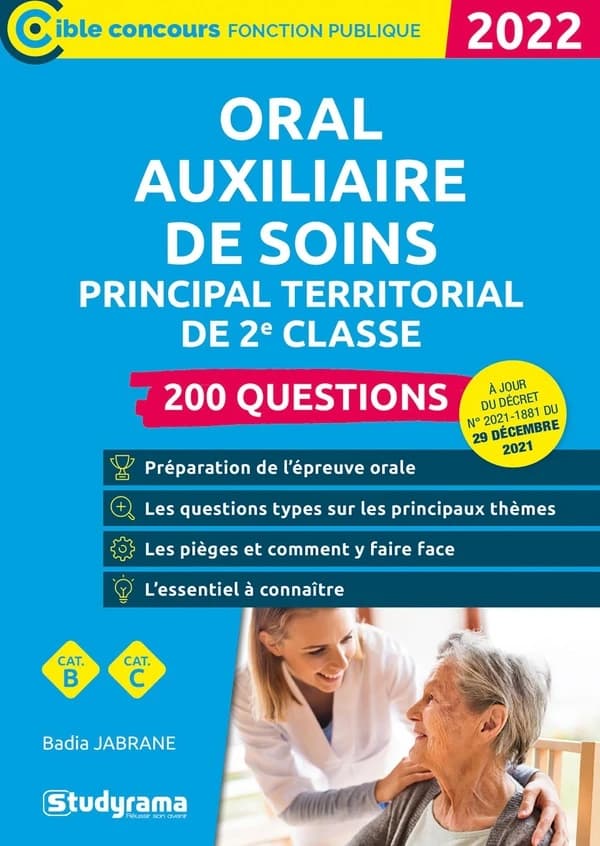 200 questions, oral, auxiliaire de soins principal territorial de 2e classe ([Éd.] 2022, à jour du décret n° 2021-1881 du 29 décembre 2021) Badia Jabrane ; ouvrage dirigé par Laurence Brunel