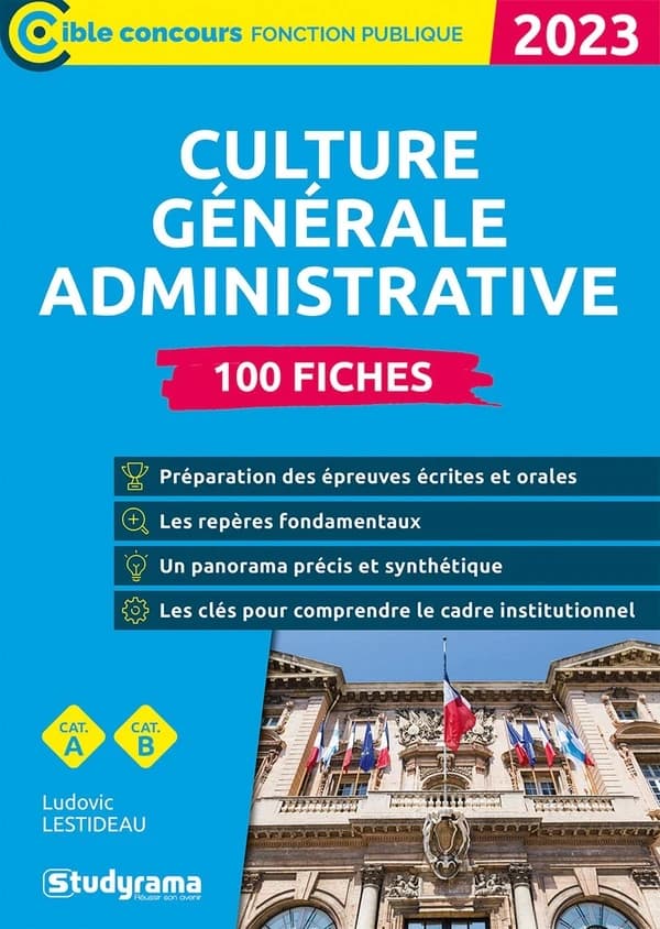 Culture générale administrative : 100 fiches (Nouvelle éd. revue et augmentée) Ludovic Lestideau,... ; ouvrage dirigé par Laurence Brunel