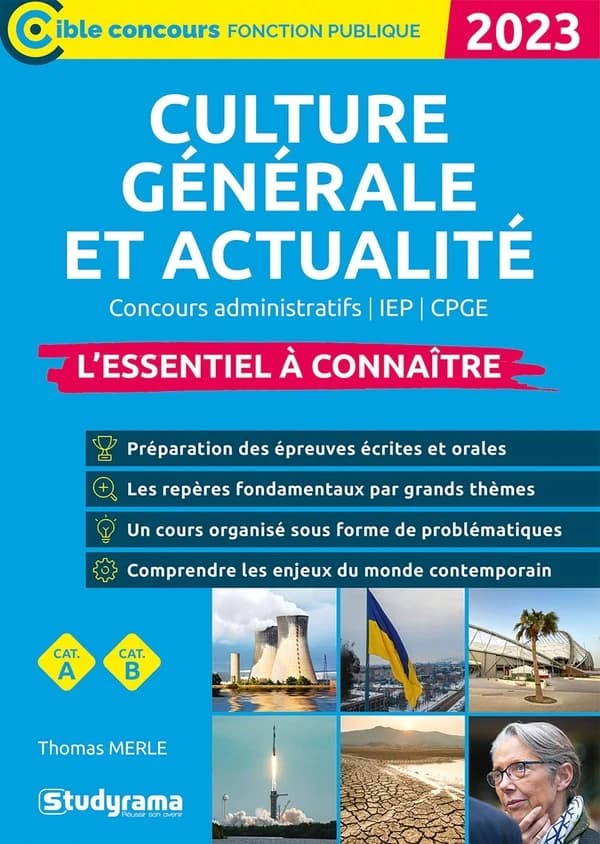 Culture générale et actualité : l'essentiel à connaître : concours administratifs, IEP, CPGE : cat. A, cat. B : 2023 (Nouvelle éd. revue enrichie) Thomas Merle ; [ouvrage dirigé par Laurence Brunel]