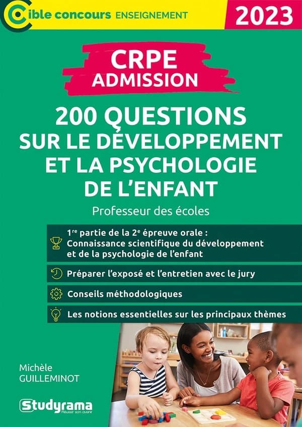 CRPE admission : 200 questions sur le développement et la psychologie de l'enfant : professeur des écoles : 1re partie de la 2e épreuve orale, connaissance scientifique du développement et de la psychologie de l'enfant... (Nouvelle éd. revue et enrichie) 