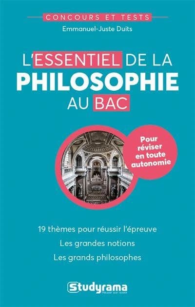L'essentiel de la philosophie au bac (Nouvelle édition) Emmanuel-Juste Duits