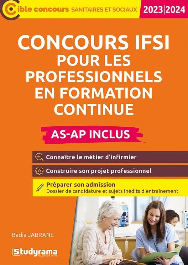 Concours IFSI pour les professionnels en formation continue : AS-AP inclus (Nouvelle éd. revue et augmentée) Badia Jabrane ; ouvrage dirigé par Laurence Brunel