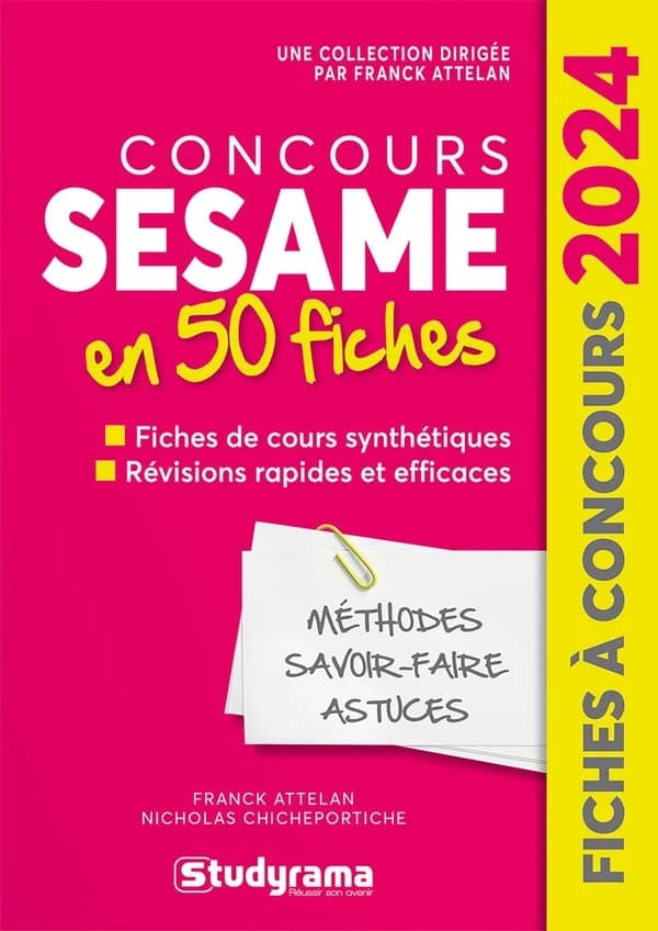 Concours Sésame : 50 fiches, méthodes, savoir-faire et astuces... (10e éd.) Franck Attelan,... Nicholas Chicheportiche,...