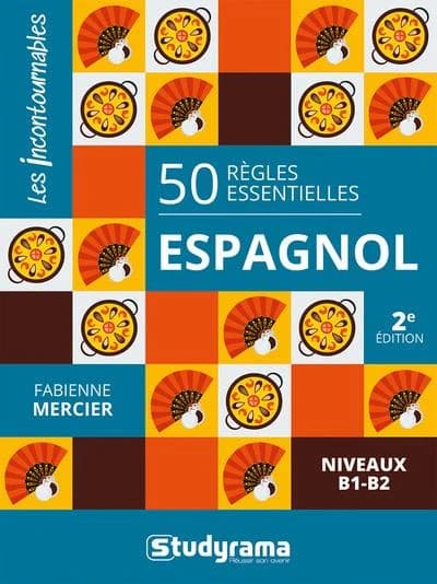 50 règles essentielles, espagnol : niveaux B1-B2 (2e éd.) Fabienne Mercier