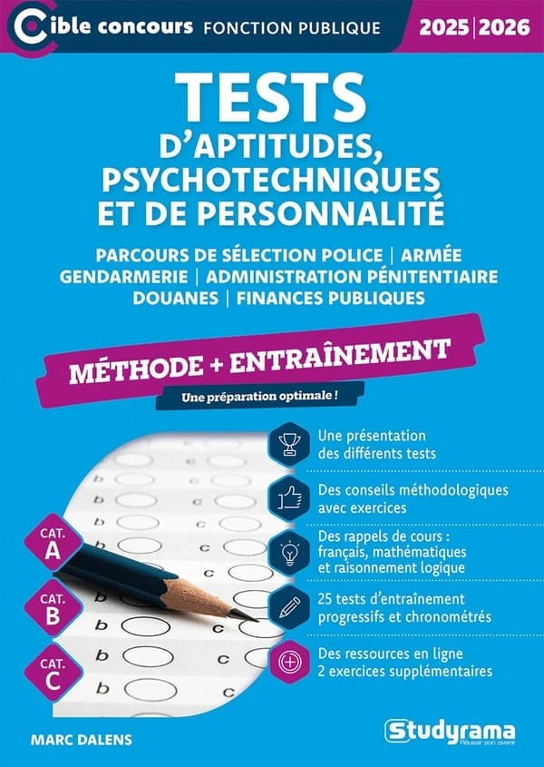 Tests d'aptitudes, psychotechniques et de personnalité ; Parcours de sélection Police, Armée, Gendarmerie, Administration pénitentiaire, Douanes, Finances publiques ; Méthode + entraînement (édition 2025