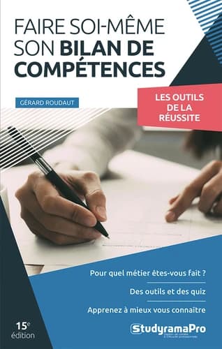 Faire soi-même son bilan de compétences : les outils de la réussite (15e éd.) Gérard Roudaut
