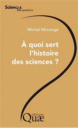 À quoi sert l'histoire des sciences ? : conférence prononcée le 26 octobre 2006...