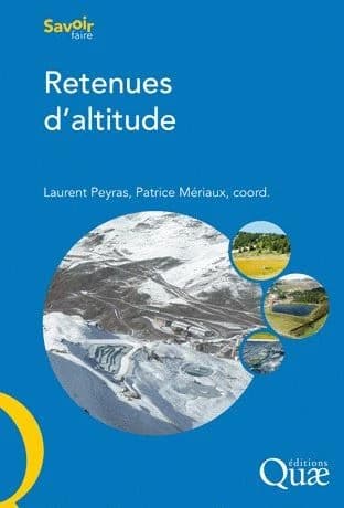 Retenues d'altitude : évaluation des risques et des impacts, conception, réalisation, surveillance, réhabilitation