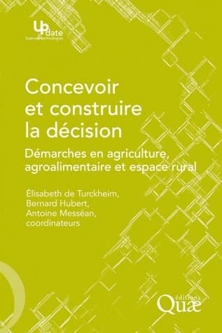 Concevoir et construire la décision : démarches en agriculture, agroalimentaire et espace rural