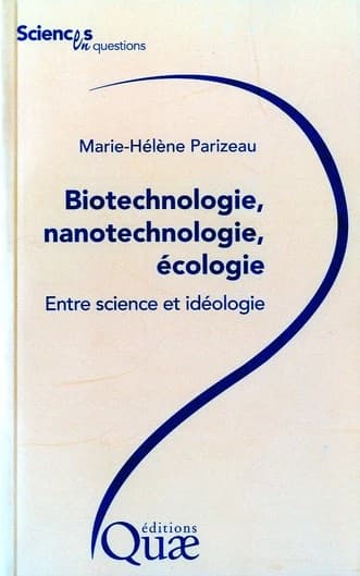 Biotechnologie, nanotechnologie, écologie : entre science et idéologie : conférences-débats organisée par le groupe Sciences en questions, Lyon et Paris, INRA, ENGREF, respectivement les 2 et 4 décembre 2008