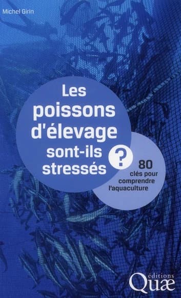Les poissons d'élevage sont-ils stressés ? : 80 clés pour comprendre l'aquaculture