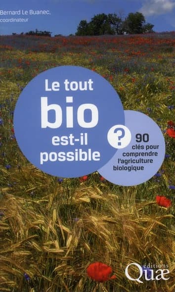 Le tout bio est-il possible ? : 90 clés pour comprendre l'agriculture biologique