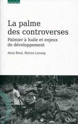 La palme des controverses : palmier à huile et enjeux de développement
