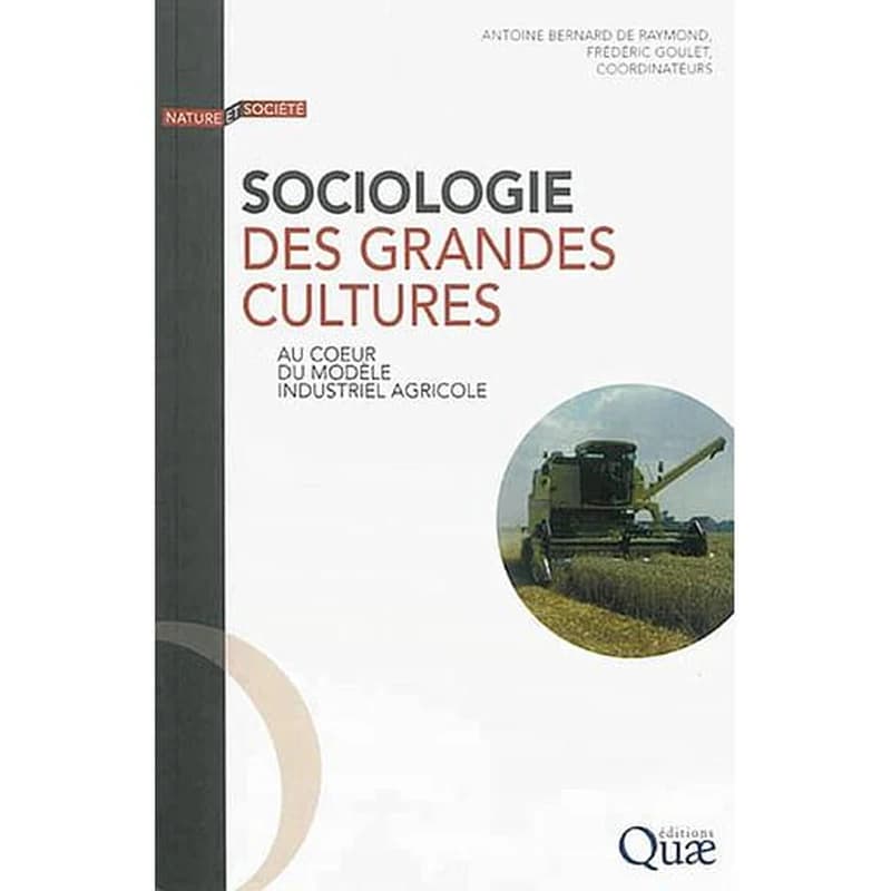 Sociologie des grandes cultures : au coeur du modèle industriel agricole