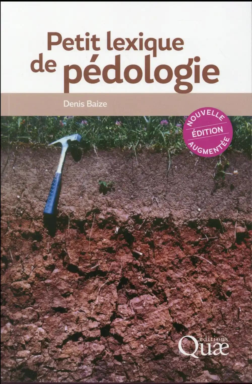 Petit lexique de pédologie (Nouvelle éd. augmentée) Denis Baize