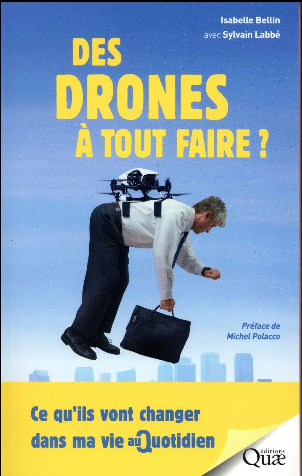 Des drones à tout faire ? : ce qu'ils vont changer dans ma vie au quotidien